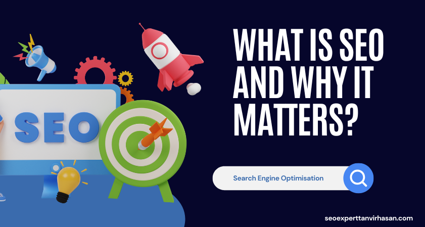 What Is SEO and Why It Matters